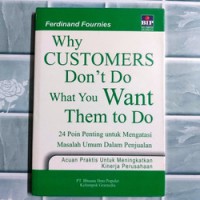 Image of Why Customers Don't Do What You Want Them to Do: 24 Poin Penting untuk Mengatasi Masalah Umum Dalam Penjualan ( Acuan Praktis Untuk Meningkatkan Kinerja Perusahaan )